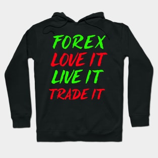 Forex love It Live It Trade It Hoodie